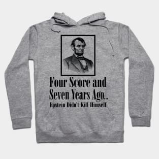 Four score and seven years ago...Epstein Didn’t Kill Himself Hoodie